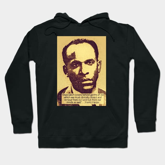 Franz Fanon quote on imperialism Hoodie by Tony Cisse Art Originals